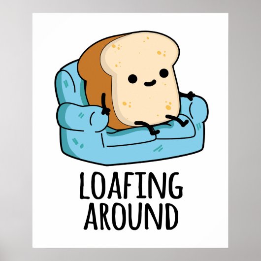 Loafing rond grappige broodwoordspeling poster (Voorkant)