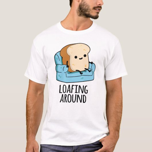 Loafing rond grappige broodwoordspeling t-shirt (Voorkant)