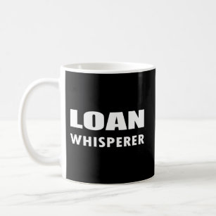 Loan Whisperer Lening Hypotheek Lening Officer Say Koffiemok