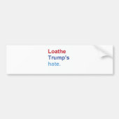 Loathe Trump's Hate Bumpersticker (Voorkant)