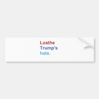 Loathe Trump's Hate Bumpersticker