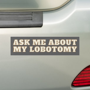 Lobotomy Funny Vinyl Bumpersticker - Rare auto