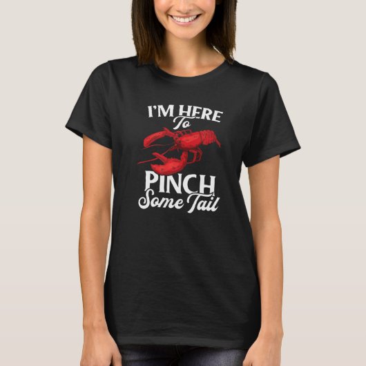Lobster Crawfish Boil I'm Here To Pinch Some Tail  T-shirt (Voorkant)