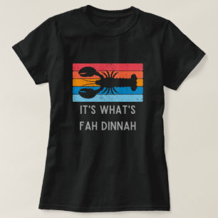 Lobster Het is wat Fah Dinnah Funny Women's is T-shirt