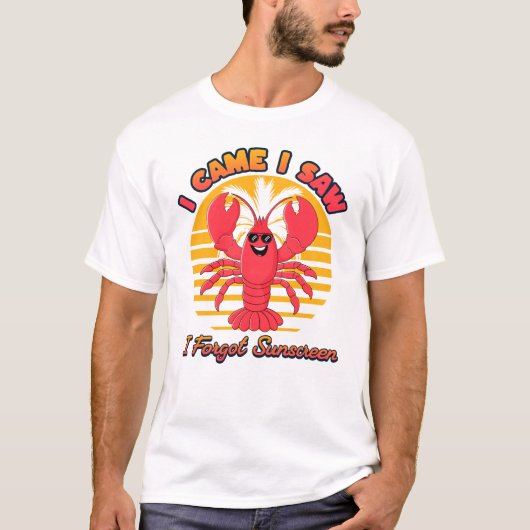 Lobster Sunburn - I Came I Saw I Forgot Sunscreen  T-shirt (Voorkant)