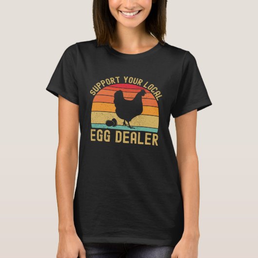 Local Egg Dealer Egg Peddler Chicken Egg Farmer T-shirt (Voorkant)