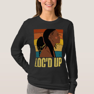 Loc'd Up Hair Black History Maand African Melanin T-shirt