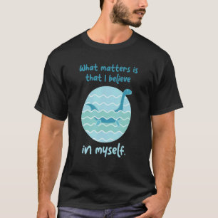 Lochness Monster gelooft in mezelf dat ik van Ness T-shirt