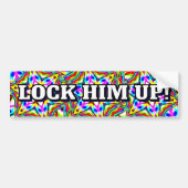 LOCK HIM UP! (you may change the words) Bumpersticker (Voorkant)