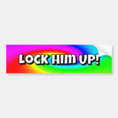 Lock Him UP! (you may change the words) Bumpersticker (Voorkant)