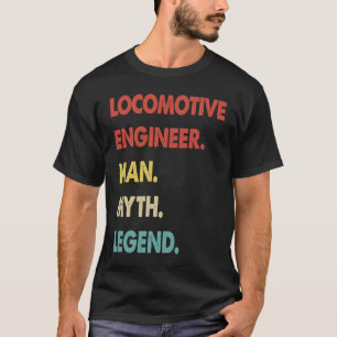 Locomotive Engineer Man Myth Legend 1 T-shirt