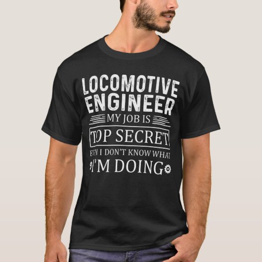 Locomotive Engineer Mijn baan is geheim T-shirt (Voorkant)