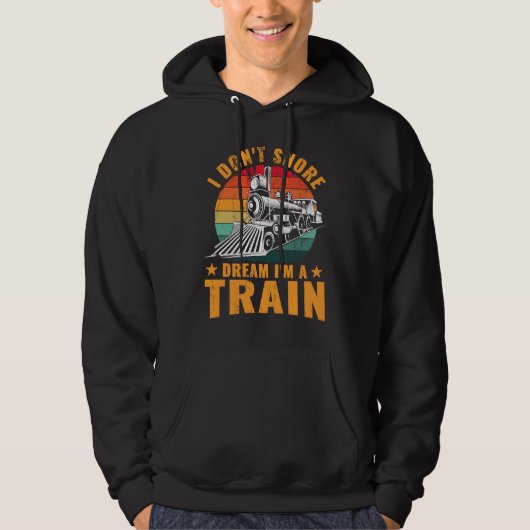 Locomotive Funny I don't snore I dream I'm a train Hoodie (Voorkant)