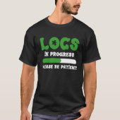 Locs In Progress Please Be Patient Black History M T-shirt (Voorkant)