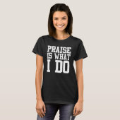 Lof is wat ik doe Shirt (Voorkant volledig)