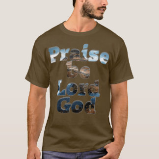 Lof zij Heer God T-shirt