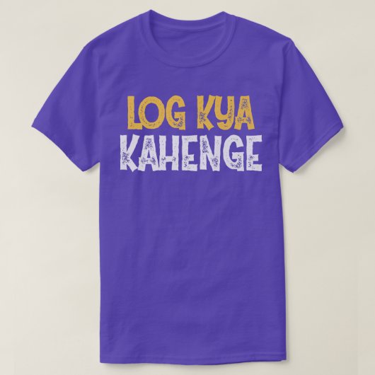Log Kya Kahenge Desi Funny Sarcastic Bollywood Pre T-shirt (Design voorkant)