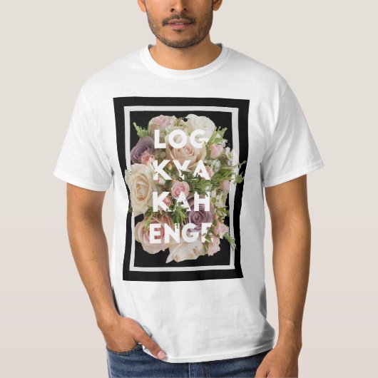 Log Kya Kahenge T-Shirt (Voorkant)