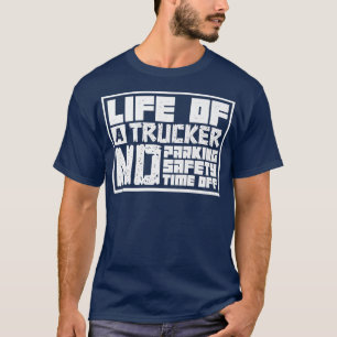 Log Truck Driver - Life of a Trucker - Tow Truck T-shirt