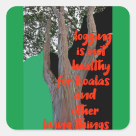 Loggen is niet gezond voor Koala's, Vierkante Sticker