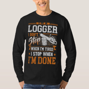 Logger dat ik niet stop als ik gelaagd ben, loggen t-shirt