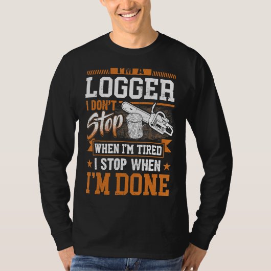 Logger dat ik niet stop als ik gelaagd ben, loggen t-shirt (Voorkant)