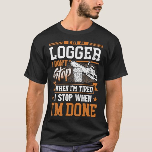 Logger dat ik niet stop als ik gelaagd ben, loggen t-shirt (Voorkant)