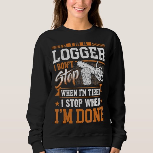 Logger dat ik niet stop als ik gelaagd ben, loggen trui (Voorkant)