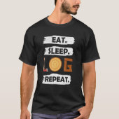 Logger Eat Sleep Log Herhaling Boom Lumberjack Woo T-shirt (Voorkant)