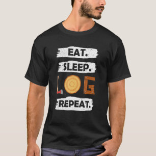 Logger Eat Sleep Log Herhaling Boom Lumberjack Woo T-shirt