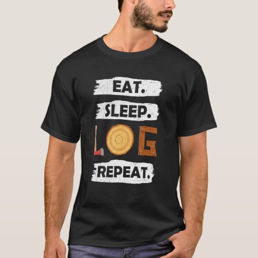 Logger Eat Sleep Log Herhaling Boom Lumberjack Woo T-shirt (Voorkant)