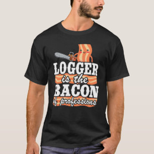 Logger is de bacon van professionele artiborist Lu T-shirt