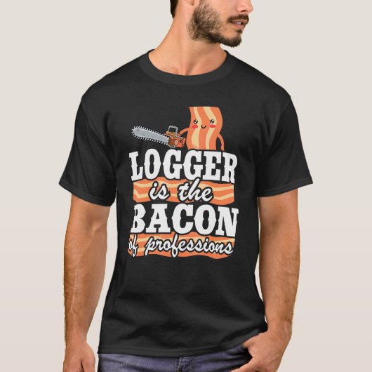 Logger is de bacon van professionele artiborist Lu T-shirt (Voorkant)