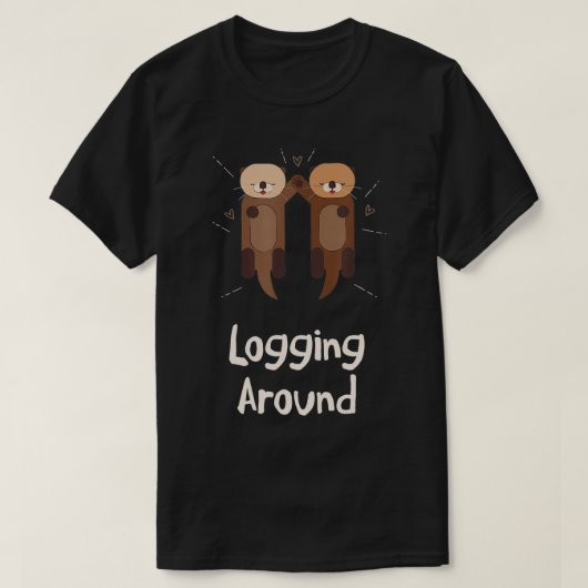 Logging Around Otter Lover Sea Animals Sea Otter T-shirt (Design voorkant)