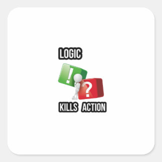 "Logic Kills Action" doeners mentaliteit, streetwe Vierkante Sticker