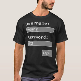 Login Form, Username Admin Password 123, Software  T-shirt
