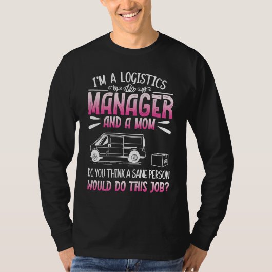 Logistics Humor For Logistician Logistics Manager  T-shirt (Voorkant)