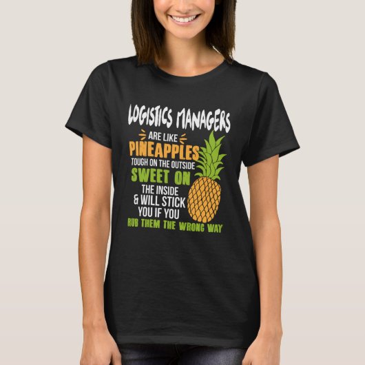 Logistics Managers Are Like Pineapples   Work T-shirt (Voorkant)