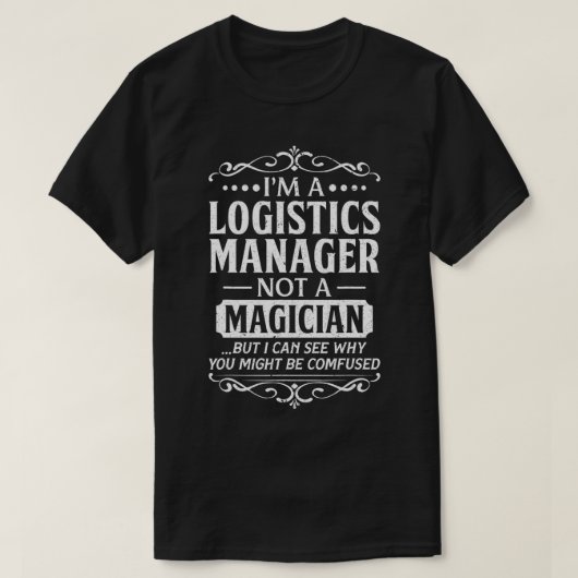 Logistiek Manager geen Magiciaanse verjaardag T-shirt (Design voorkant)