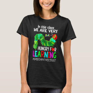 Logopedist We Hebben Honger Naar Leren Rups T-shirt