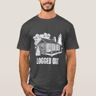 Logout Cabin Life Funny Mountain Home Gift T-shirt