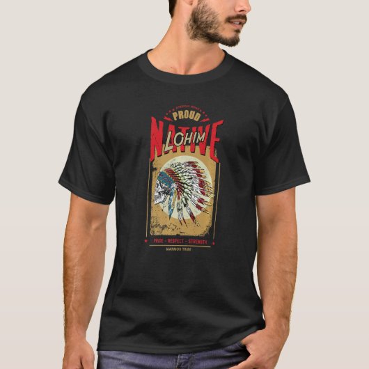 Lohim Native American Indian Warrior Tribe Proud   T-shirt (Voorkant)