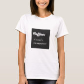 Lol Coffeeholic Typography Coffee for Breakfast T-shirt (Voorkant)