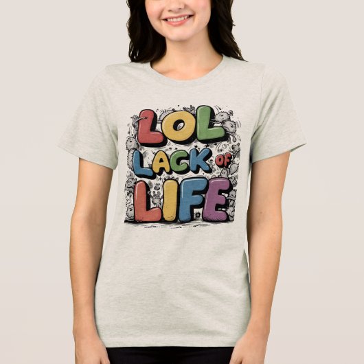 LOL: Gebrek aan leven Tri-Blend Shirt (Voorkant)