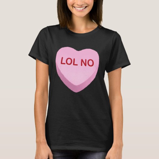 LOL No Anti Valentines Day Candy Heart T-shirt (Voorkant)
