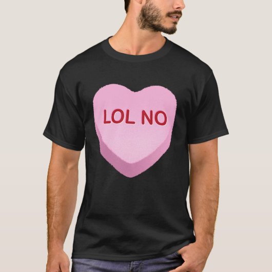 LOL No Anti Valentines Day Candy Heart T-shirt (Voorkant)