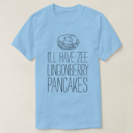 LOL T-Shirt: "LINGONBERRY PANCAKES" T-shirt