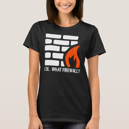 Lol. Welke firewall - Hacking Programmer Security  T-shirt (Voorkant)