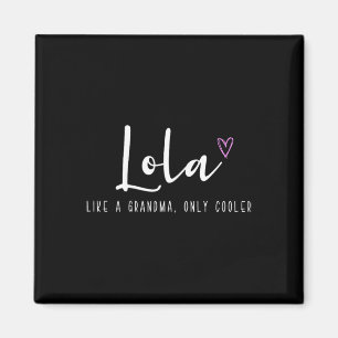 Lola als een oma, alleen koeler Moederdag grappig Magneet
