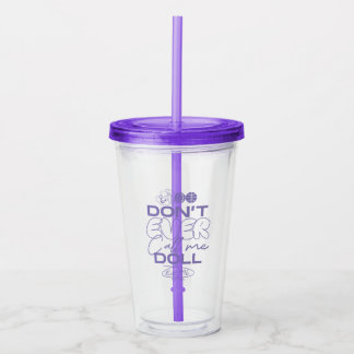 Lola: "Noem me nooit een pop" Acryl Drinkbeker
